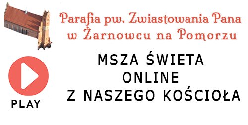 Msza św. z Parafii pw. Zwiastowania Pana w Żarnowcu